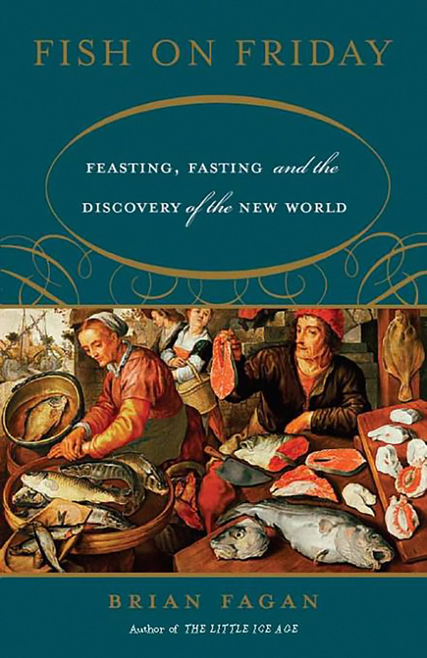 Fish on Friday: Feasting, Fasting, and the Discovery of the New World book cover by Brian Fagan