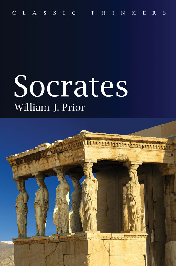 Socrates (Classic Thinkers) book cover by William J. Prior