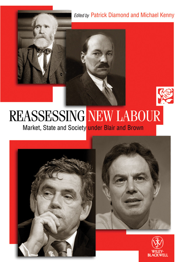 Reassessing New Labour: Market, State and Society under Blair and Brown (Political Quarterly Monograph Series) book cover by 