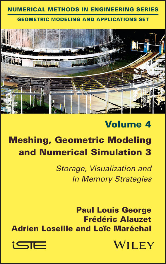 Meshing, Geometric Modeling and Numerical Simulation 3: Storage, Visualization and In Memory Strategies book cover by Paul Louis George, Frédéric Alauzet, Adrien Loseille, Loïc Maréchal