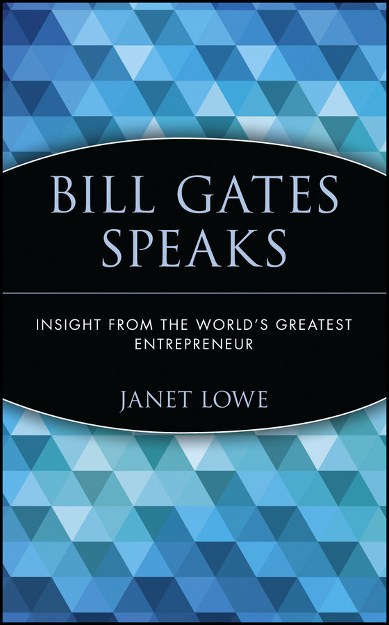 Bill Gates Speaks: Insight from the World's Greatest Entrepreneur book cover by Janet Lowe