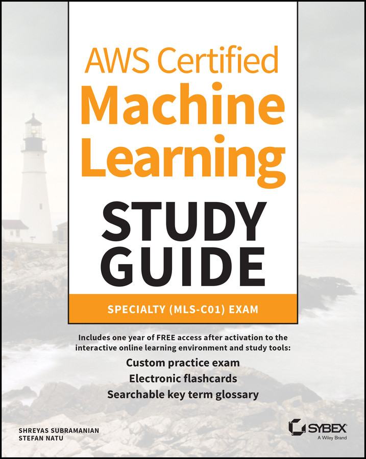 AWS Certified Machine Learning Study Guide: Specialty (MLS-C01) Exam book cover by Shreyas Subramanian, Stefan Natu