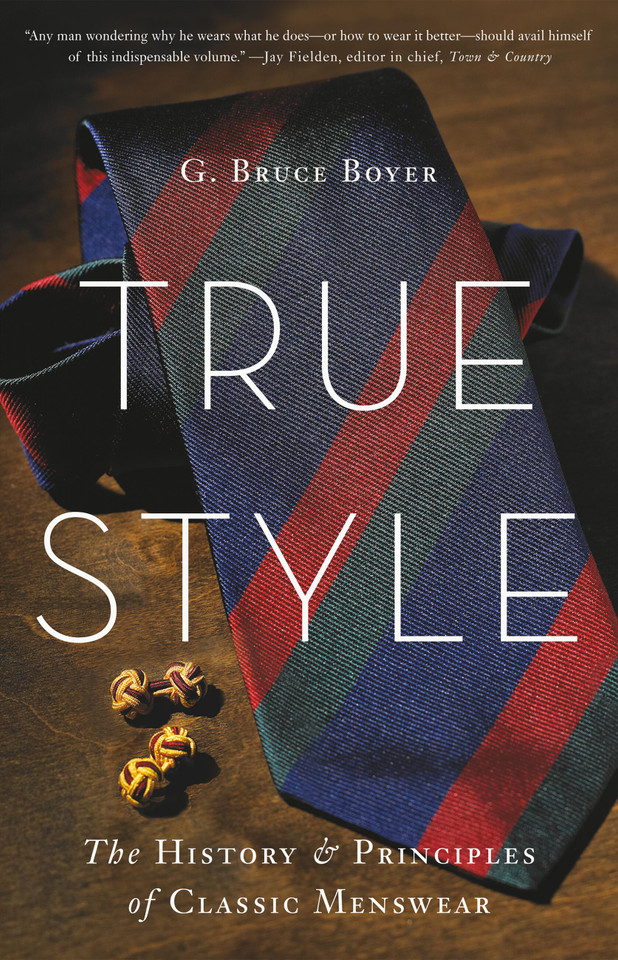 True Style: The History and Principles of Classic Menswear book cover by G. Bruce Boyer