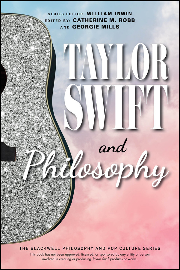 Taylor Swift and Philosophy: Essays from the Tortured Philosophers Department (The Blackwell Philosophy and Pop Culture Series) book cover by 