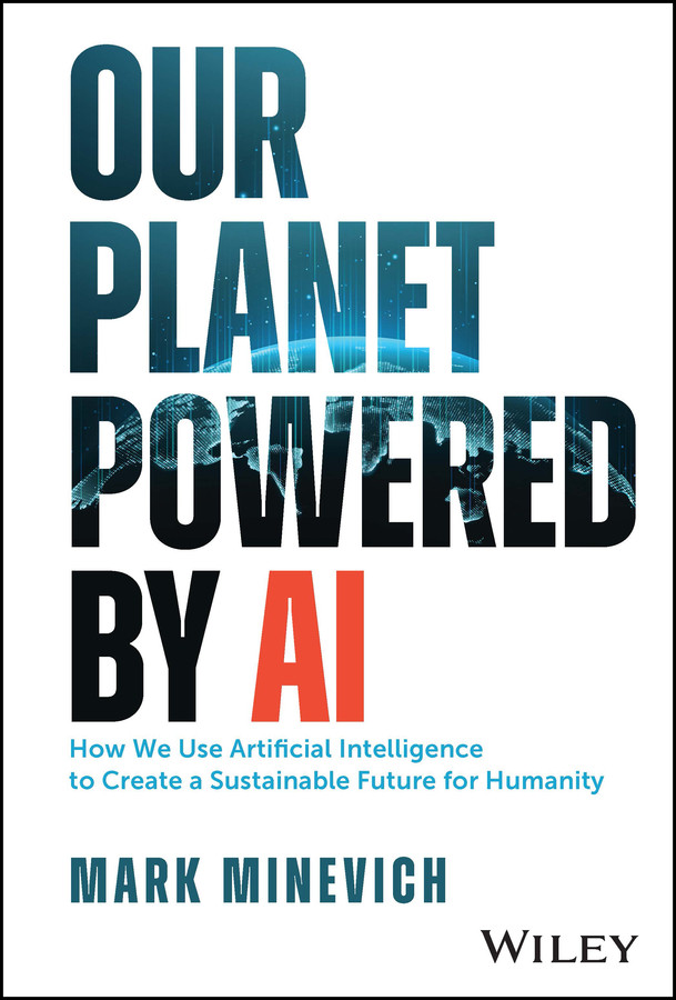 Our Planet Powered by AI: How We Use Artificial Intelligence to Create a Sustainable Future for Humanity book cover by Mark Minevich