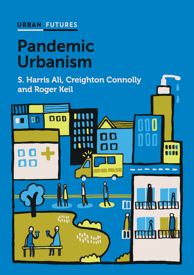 Pandemic Urbanism: Infectious Diseases on a Planet of Cities (Urban Futures) book cover by S. Harris Ali, Creighton Connolly, Roger Keil