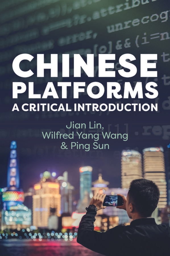 Chinese Platforms: A Critical Introduction book cover by Jian Lin, Wilfred Yang Wang, Ping Sun