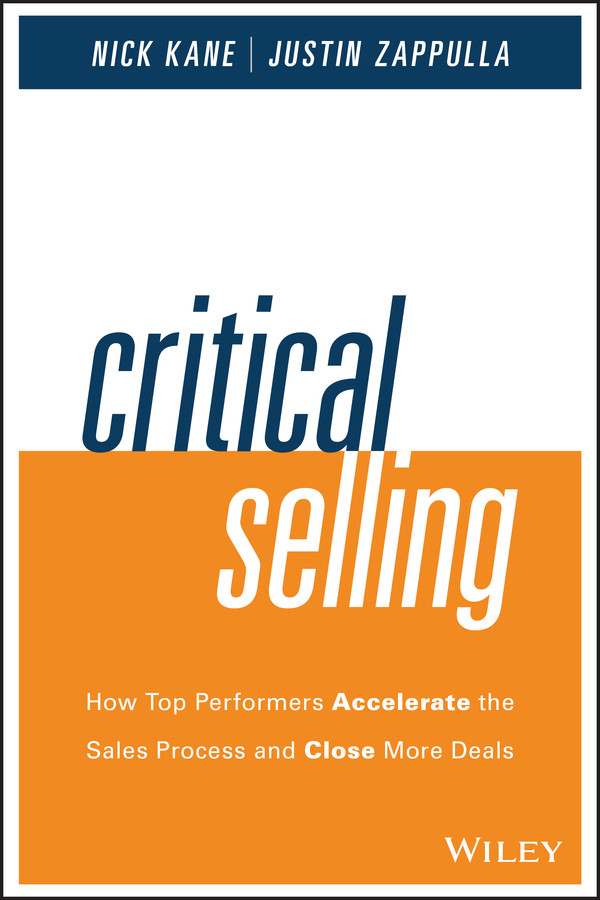 Critical Selling: How Top Performers Accelerate the Sales Process and Close More Deals book cover by Nick Kane, Justin Zappulla