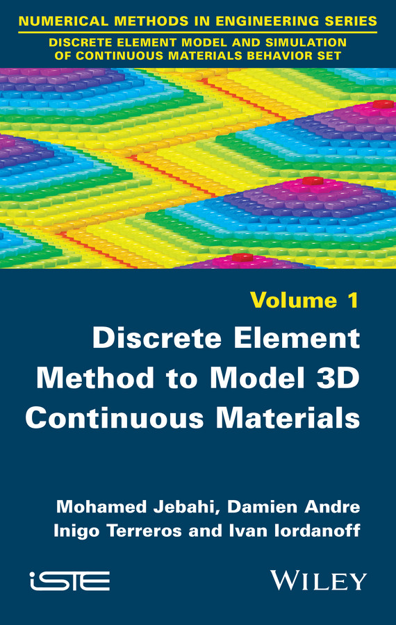 Discrete Element Method to Model 3D Continuous Materials book cover by Mohamed Jebahi, Damien Andre, Inigo Terreros, Ivan Iordanoff