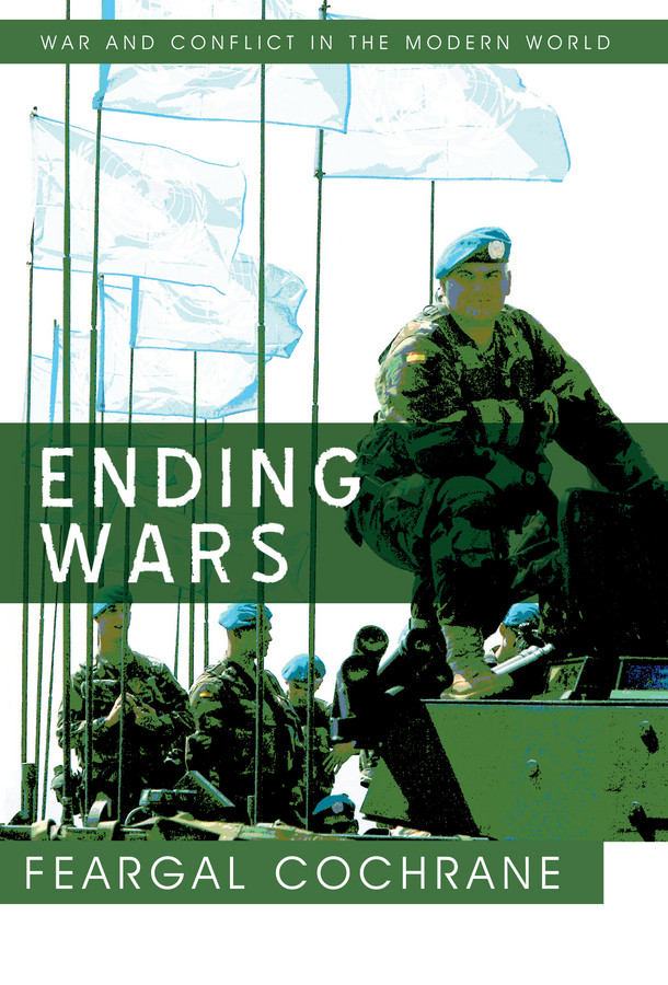 Ending Wars (War and Conflict in the Modern World) book cover by Feargal Cochrane
