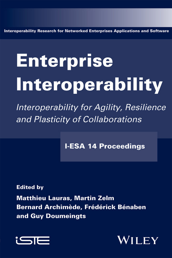 Enterprise Interoperability: Interoperability for Agility, Resilience and Plasticity of Collaborations (I-ESA 14 Proceedings) book cover by 