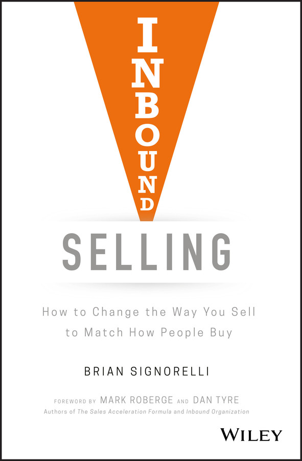 Inbound Selling: How to Change the Way You Sell to Match How People Buy book cover by Brian Signorelli