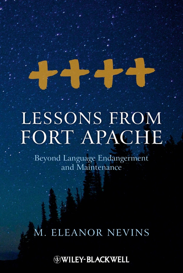 Lessons from Fort Apache: Beyond Language Endangerment and Maintenance (Wiley Blackwell Studies in Discourse and Culture) book cover by M. Eleanor Nevins