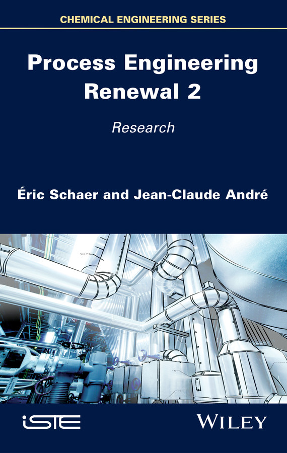 Process Engineering Renewal 2: Research book cover by Éric Schaer, Jean-Claude André