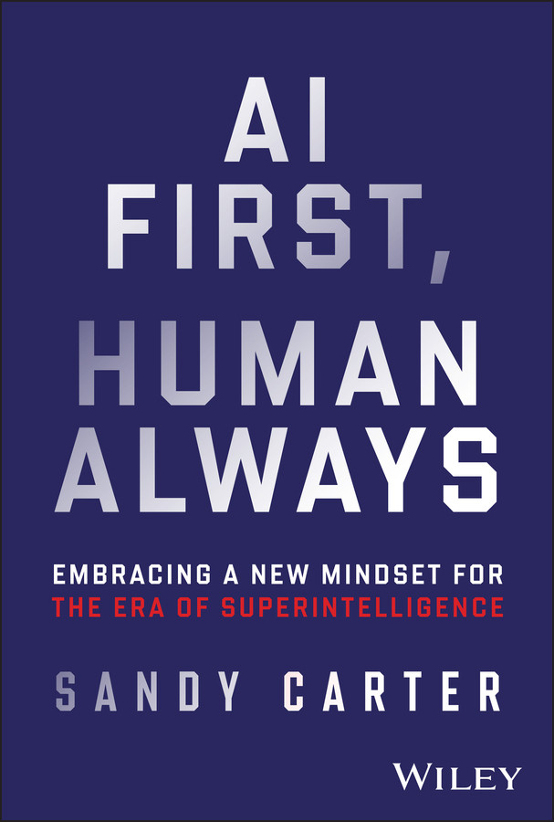 AI First, Human Always: Embracing a New Mindset for the Era of Superintelligence book cover by Sandy Carter