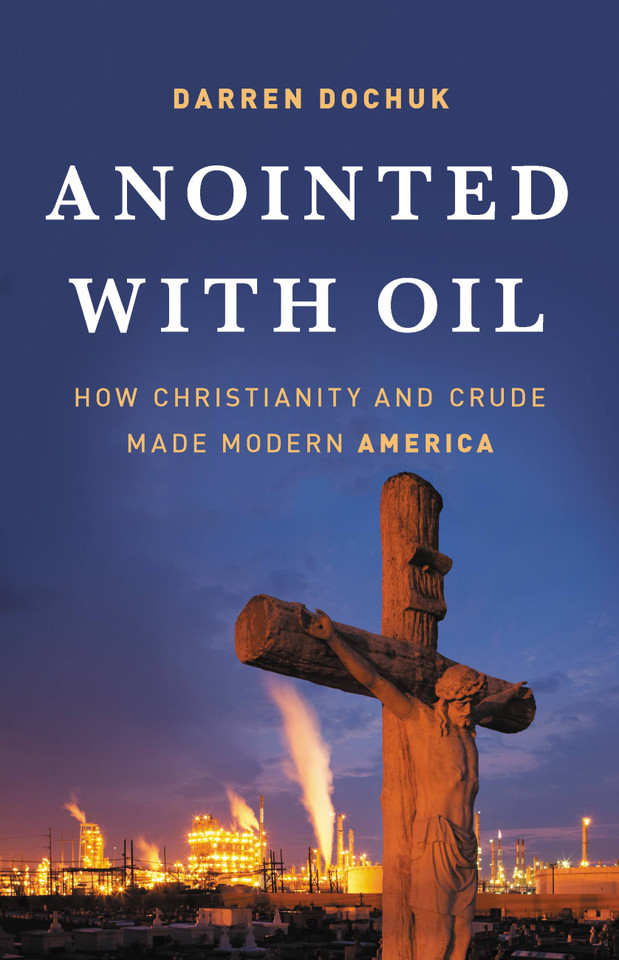 Anointed with Oil: How Christianity and Crude Made Modern America book cover by Darren Dochuk