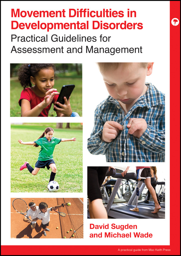 Movement Difficulties in Developmental Disorders (Mac Keith Press Practical Guides) book cover by David Sugden, Michael G Wade