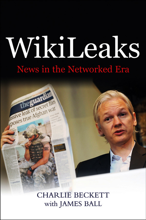 WikiLeaks: News in the Networked Era book cover by Charlie Beckett