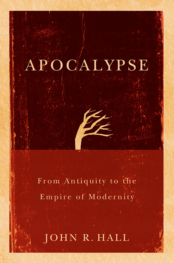 Apocalypse: From Antiquity to the Empire of Modernity book cover by John R. Hall