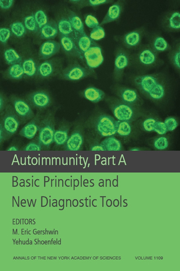 Autoimmunity, Part A: Basic Principles and New Diagnostic Tools, Volume 1109 (Annals of the New York Academy of Sciences) book cover by 