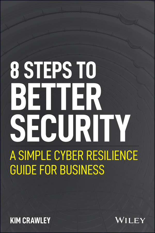 8 Steps to Better Security: A Simple Cyber Resilience Guide for Business book cover by Kim Crawley