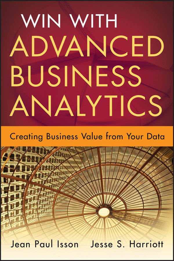 Win with Advanced Business Analytics: Creating Business Value from Your Data (Wiley and SAS Business Series) book cover by Jean-Paul Isson, Jesse Harriott