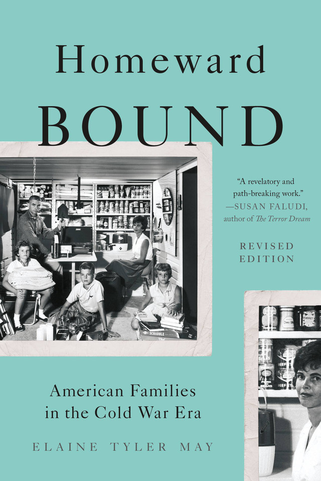 Homeward Bound: American Families in the Cold War Era book cover by Elaine Tyler May