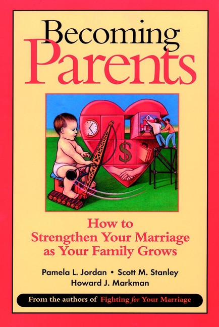 Becoming Parents: How to Strengthen Your Marriage as Your Family Grows book cover by Pamela L. Jordan, Scott M. Stanley, Howard J. Markman