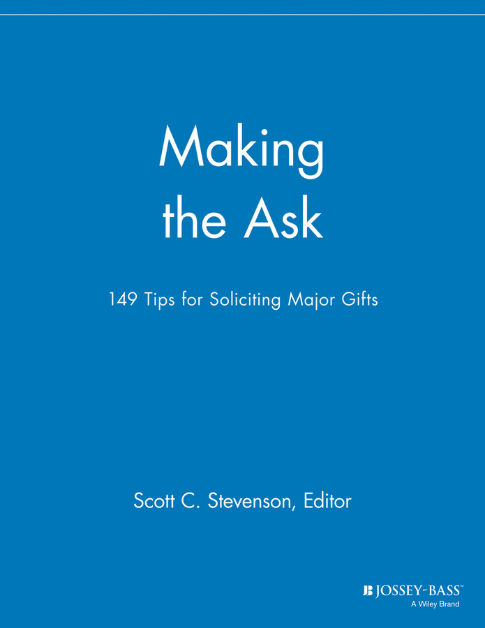 Making the Ask: 149 Tips for Soliciting Major Gifts (The Major Gifts Report) book cover by 