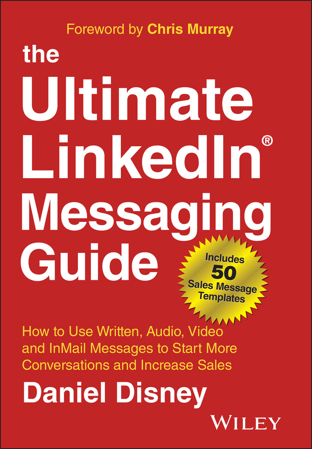 The Ultimate LinkedIn Messaging Guide: How to Use Written, Audio, Video and InMail Messages to Start More Conversations and Increase Sales book cover by Daniel Disney
