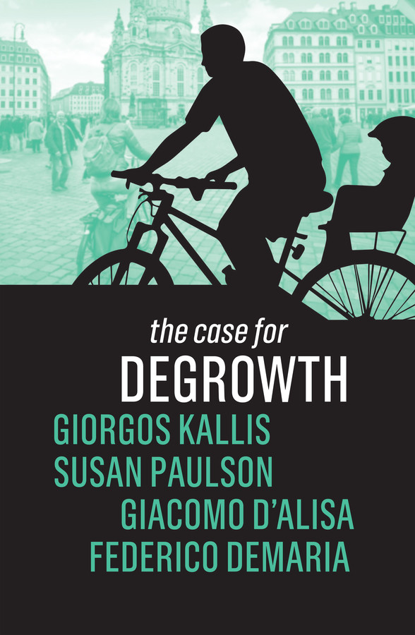 The Case for Degrowth book cover by Giorgos Kallis, Susan Paulson, Giacomo D'Alisa, Federico Demaria