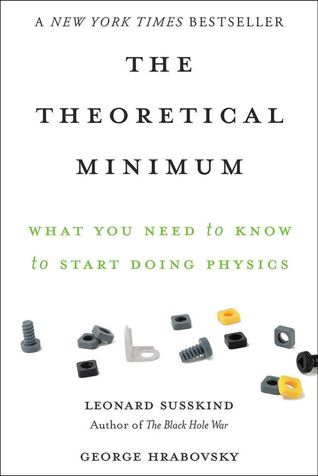 The Theoretical Minimum: What You Need to Know to Start Doing Physics (The Theoretical Minimum) book cover by George Hrabovsky, Leonard Susskind