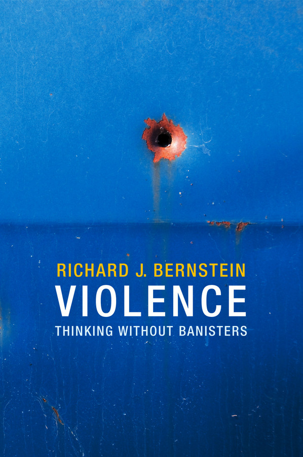 Violence: Thinking without Banisters book cover by Richard J. Bernstein