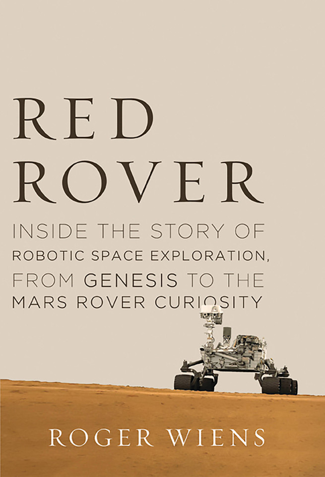 Red Rover: Inside the Story of Robotic Space Exploration, from Genesis to the Mars Rover Curiosity book cover by Roger Wiens