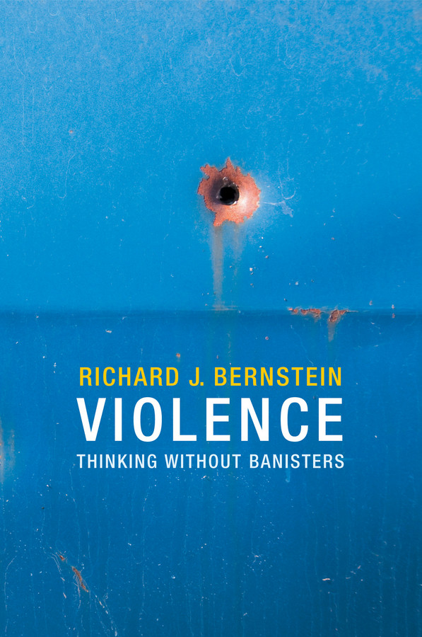 Violence: Thinking without Banisters book cover by Richard J. Bernstein