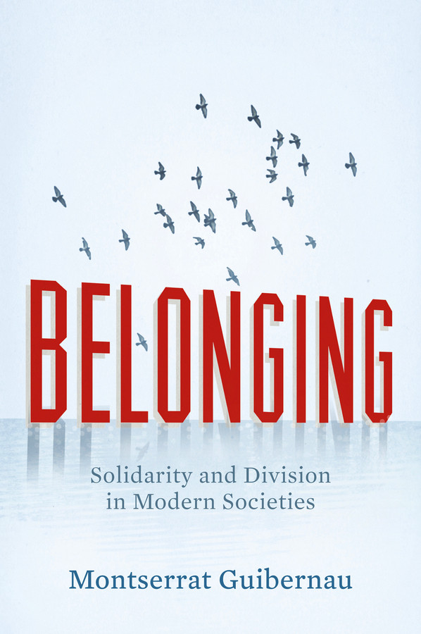 Belonging: Solidarity and Division in Modern Societies book cover by Montserrat Guibernau