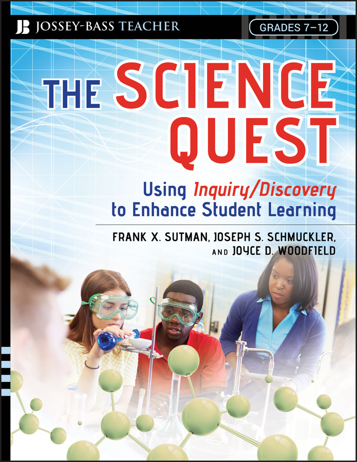 The Science Quest: Using Inquiry/Discovery to Enhance Student Learning, Grades 7-12 book cover by Frank X. Sutman, Joseph S. Schmuckler, Joyce D. Woodfield