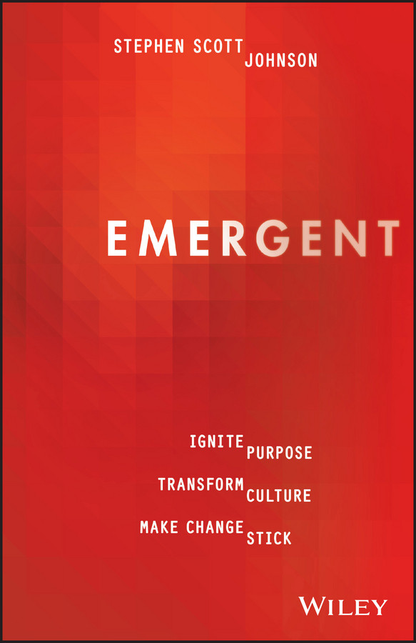Emergent: Ignite Purpose, Transform Culture, Make Change Stick book cover by Stephen Scott Johnson