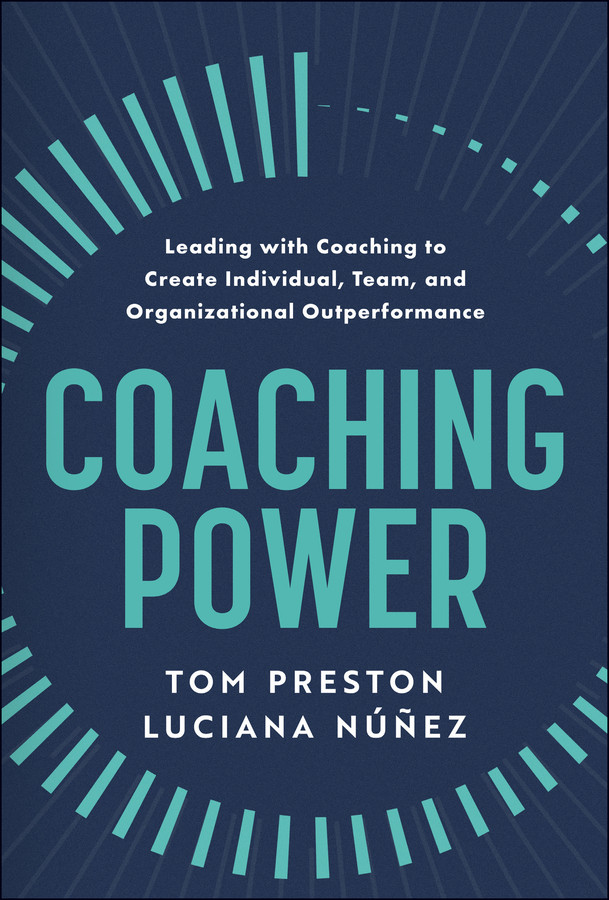 Coaching Power: Leading With Coaching to Create Individual, Team, and Organizational Outperformance book cover by Tom Preston, Luciana Nunez