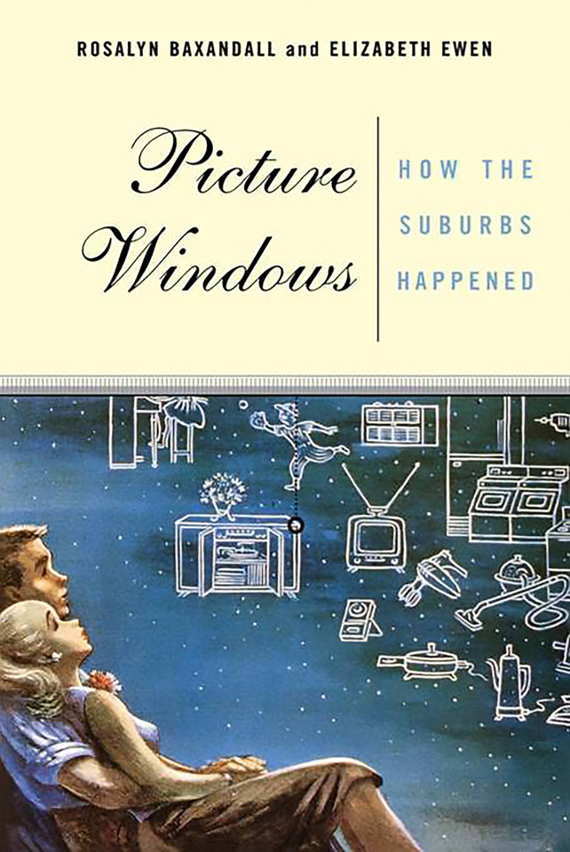 Picture Windows: How The Suburbs Happened book cover by Elizabeth Ewen