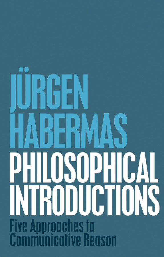 Philosophical Introductions: Five Approaches to Communicative Reason book cover by Jürgen Habermas