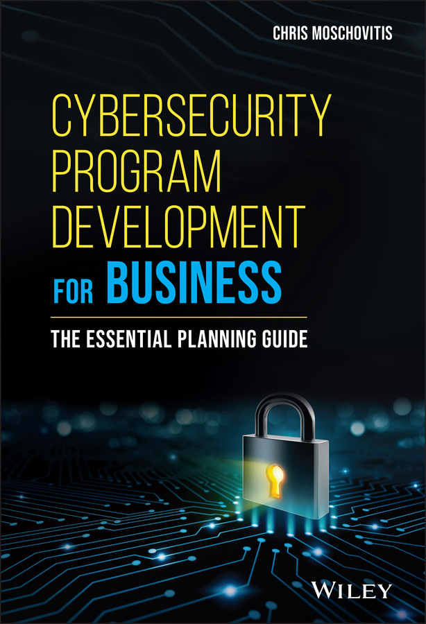 Cybersecurity Program Development for Business: The Essential Planning Guide book cover by Chris Moschovitis