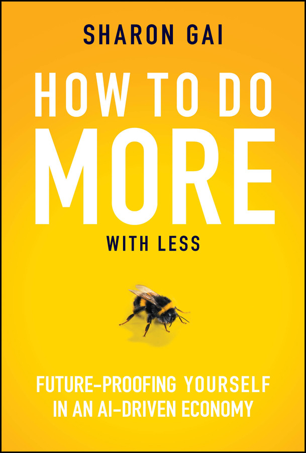 How to Do More with Less: Future-Proofing Yourself in an AI-driven Economy book cover by Sharon Gai