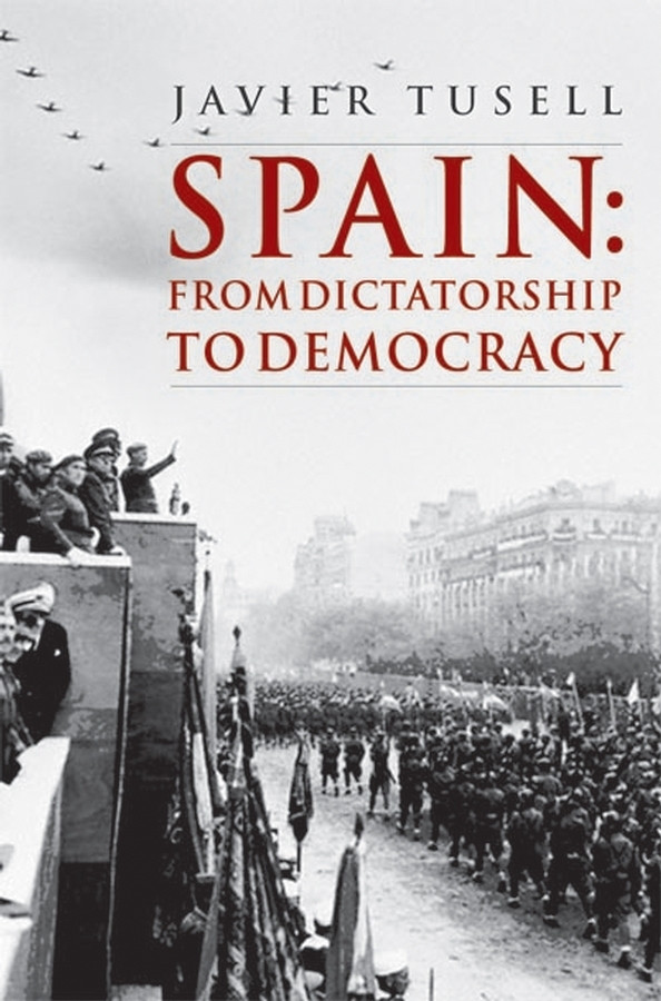 Spain: From Dictatorship to Democracy (A History of Spain) book cover by Javier Tusell