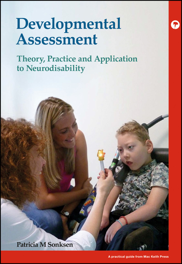 Developmental Assessment: Theory, practice and application to neurodisability (Mac Keith Press Practical Guides) book cover by Patricia M. Sonksen
