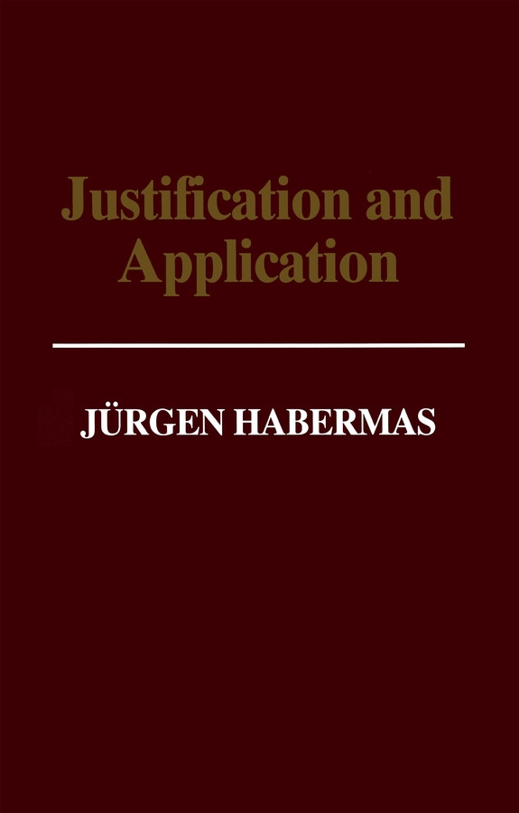 Justification and Application: Remarks on Discourse Ethics book cover by Jürgen Habermas