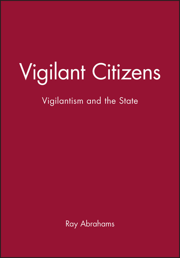 Vigilant Citizens: Vigilantism and the State book cover by Ray Abrahams