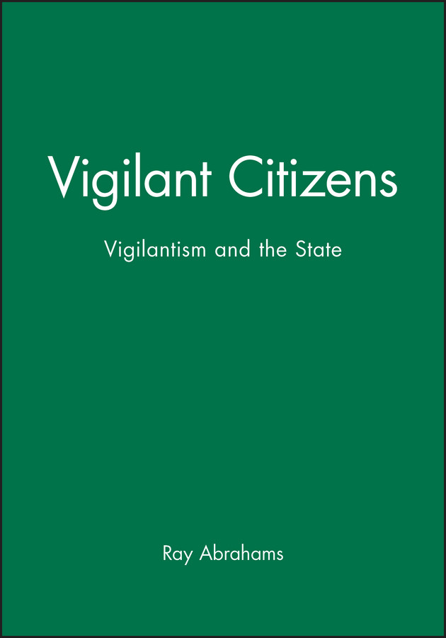 Vigilant Citizens: Vigilantism and the State book cover by Ray Abrahams