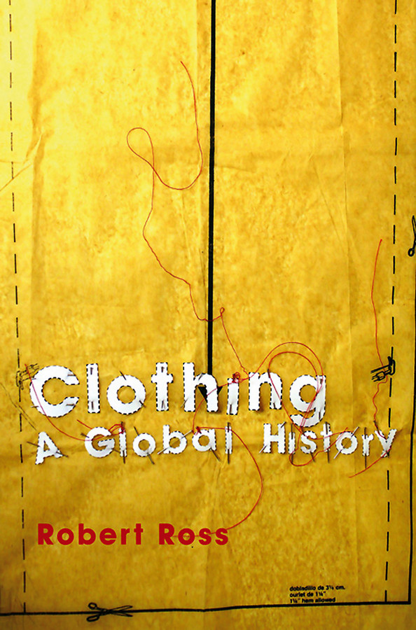 Clothing: A Global History (Themes in History) book cover by Robert Ross