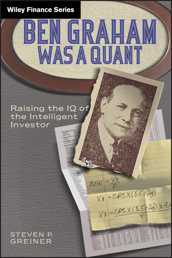 Ben Graham Was a Quant: Raising the IQ of the Intelligent Investor (Wiley Finance) book cover by Steven P. Greiner